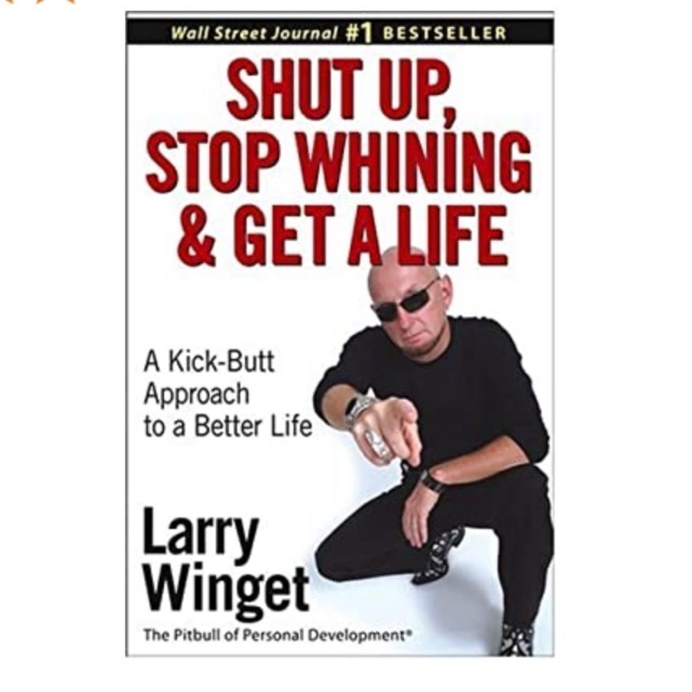 10/$25🦋 Shut Up, Stop Whining & Get a Life by Larry Winget